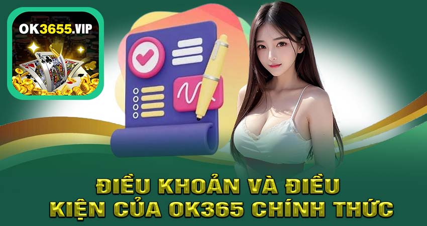 Điều khoản và điều kiện của OK365 chính thức